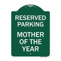 Signmission Reserved Parking Mother of Year, Green & White Aluminum Architectural Sign, 18" x 24", GW-1824-23063 A-DES-GW-1824-23063